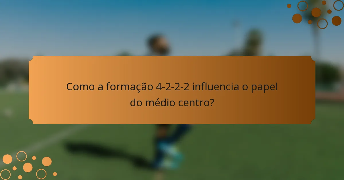 Como a formação 4-2-2-2 influencia o papel do médio centro?