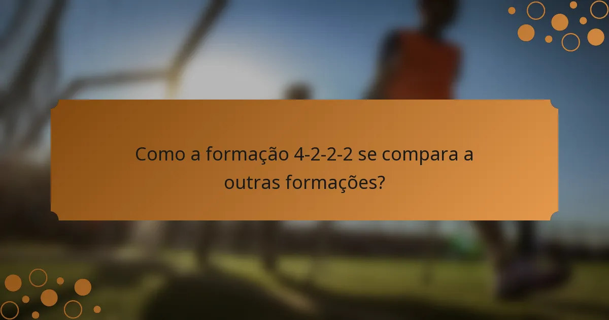 Como a formação 4-2-2-2 se compara a outras formações?