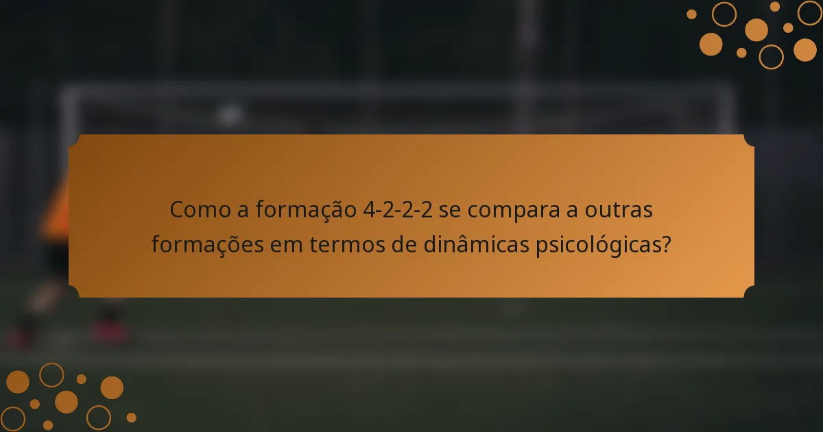 Como a formação 4-2-2-2 se compara a outras formações em termos de dinâmicas psicológicas?