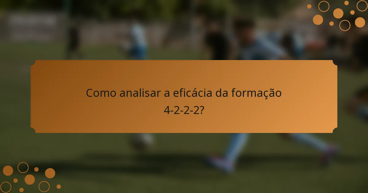 Como analisar a eficácia da formação 4-2-2-2?