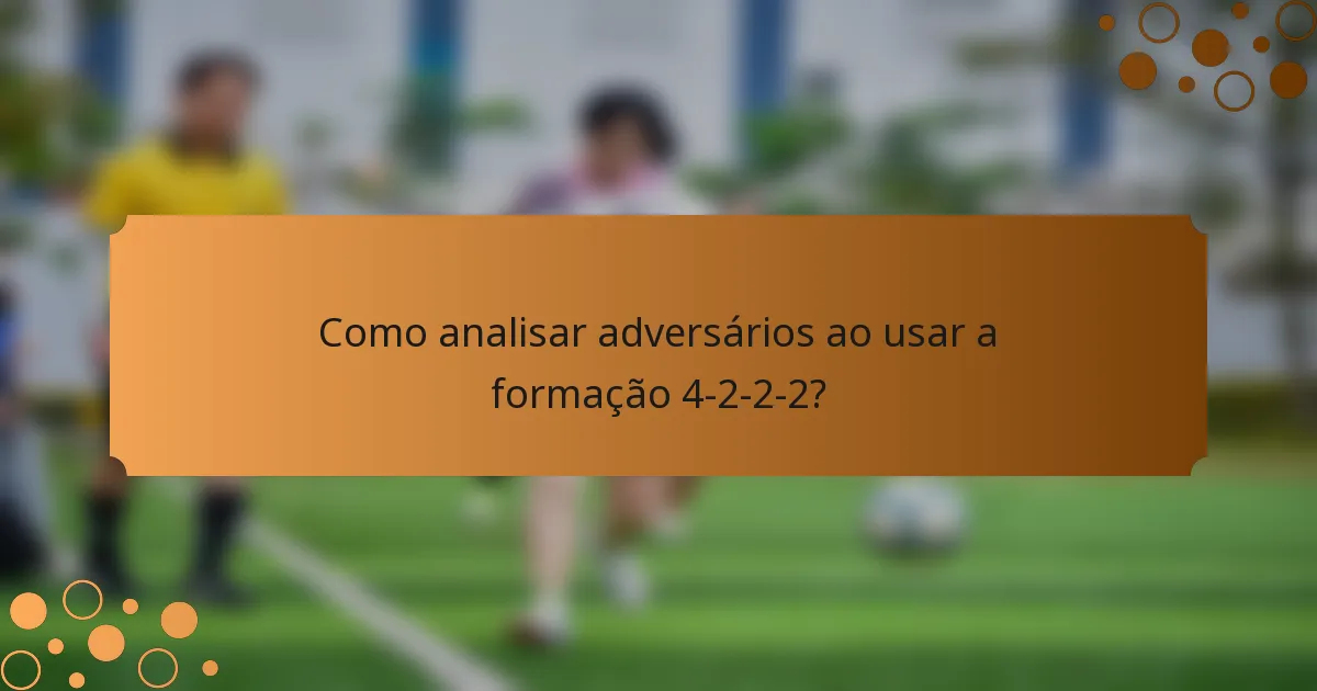 Como analisar adversários ao usar a formação 4-2-2-2?