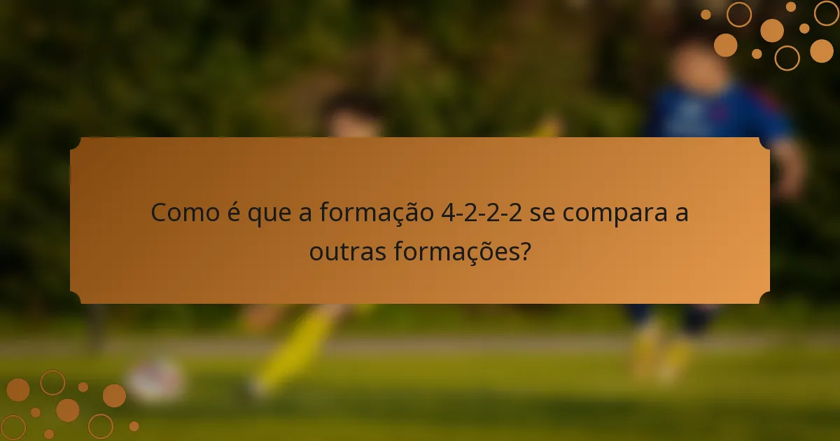 Como é que a formação 4-2-2-2 se compara a outras formações?