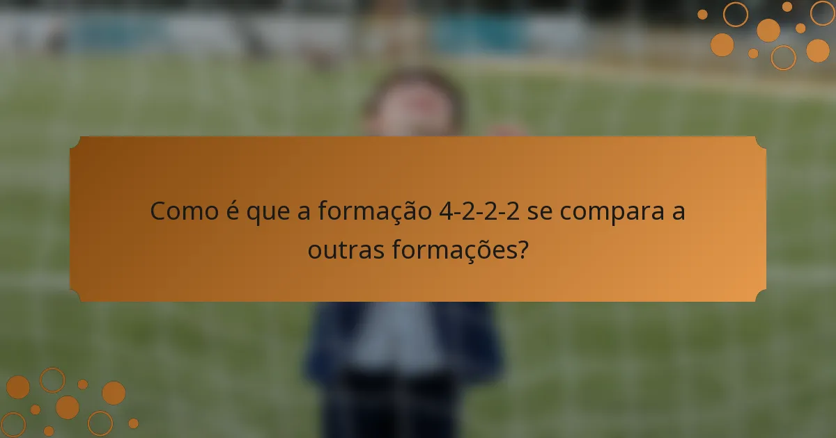 Como é que a formação 4-2-2-2 se compara a outras formações?