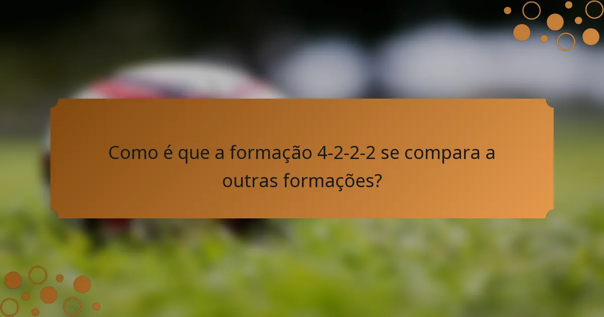 Como é que a formação 4-2-2-2 se compara a outras formações?