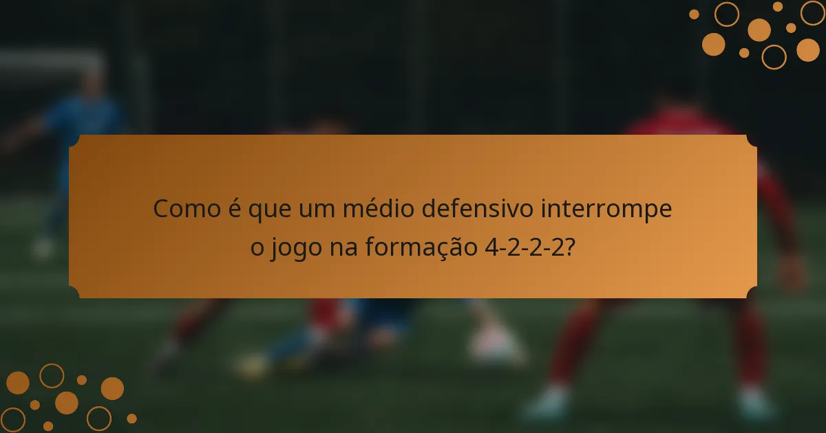 Como é que um médio defensivo interrompe o jogo na formação 4-2-2-2?