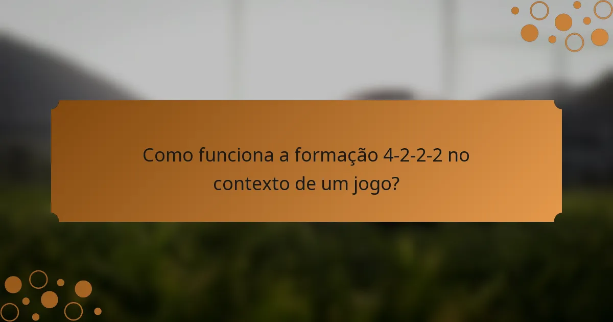 Como funciona a formação 4-2-2-2 no contexto de um jogo?