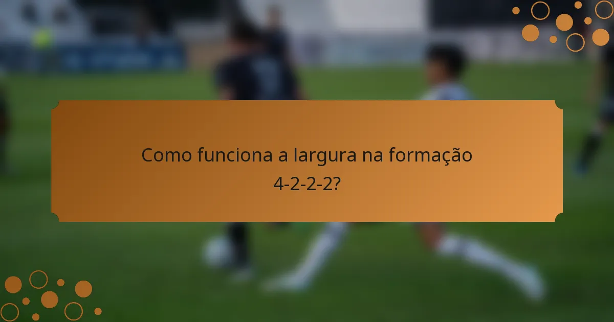 Como funciona a largura na formação 4-2-2-2?