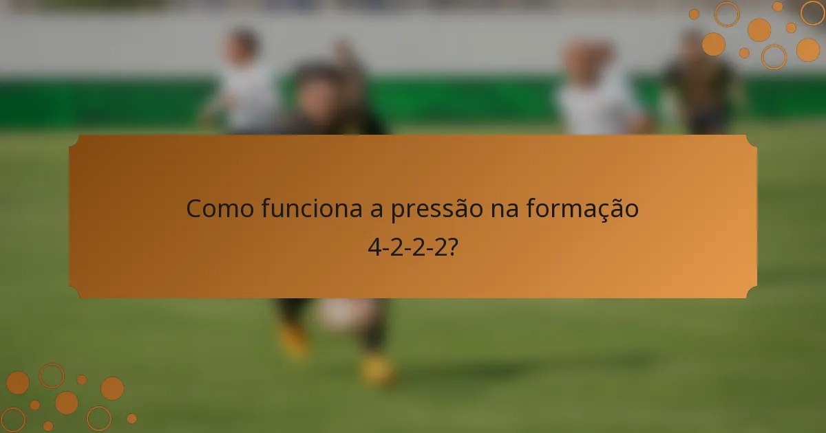 Como funciona a pressão na formação 4-2-2-2?