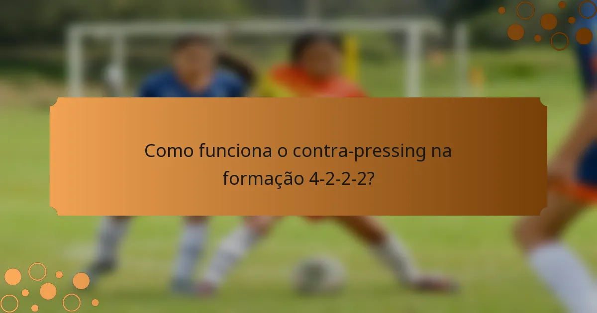 Como funciona o contra-pressing na formação 4-2-2-2?
