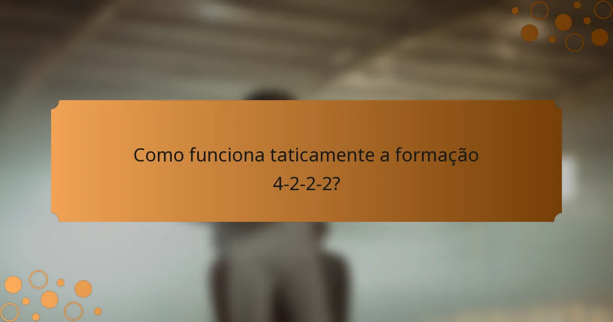 Como funciona taticamente a formação 4-2-2-2?