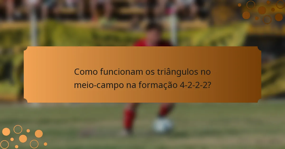 Como funcionam os triângulos no meio-campo na formação 4-2-2-2?