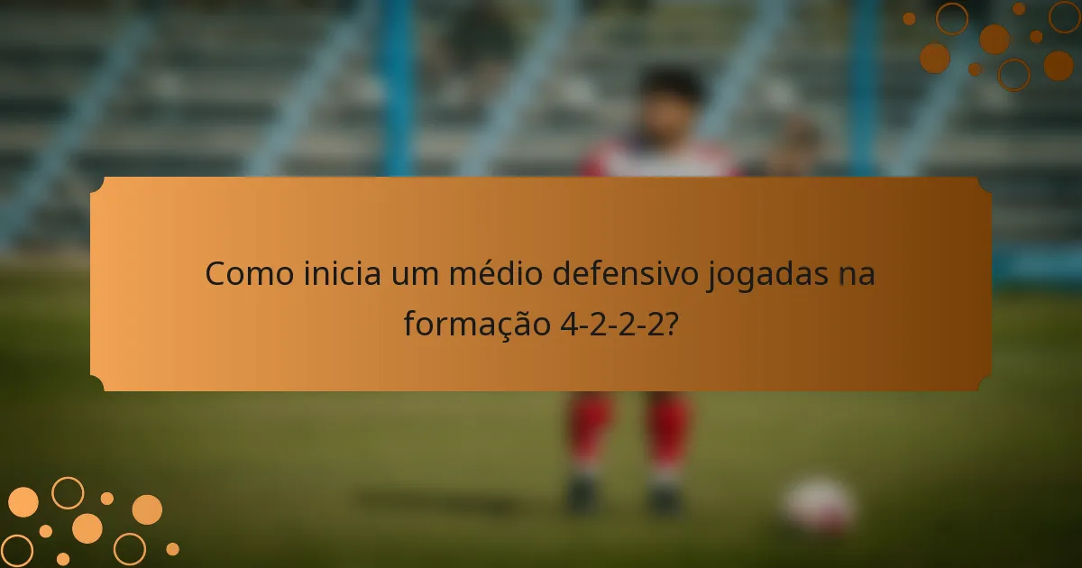 Como inicia um médio defensivo jogadas na formação 4-2-2-2?