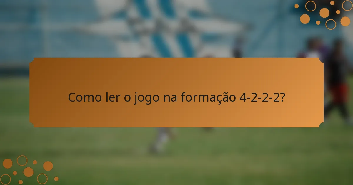 Como ler o jogo na formação 4-2-2-2?