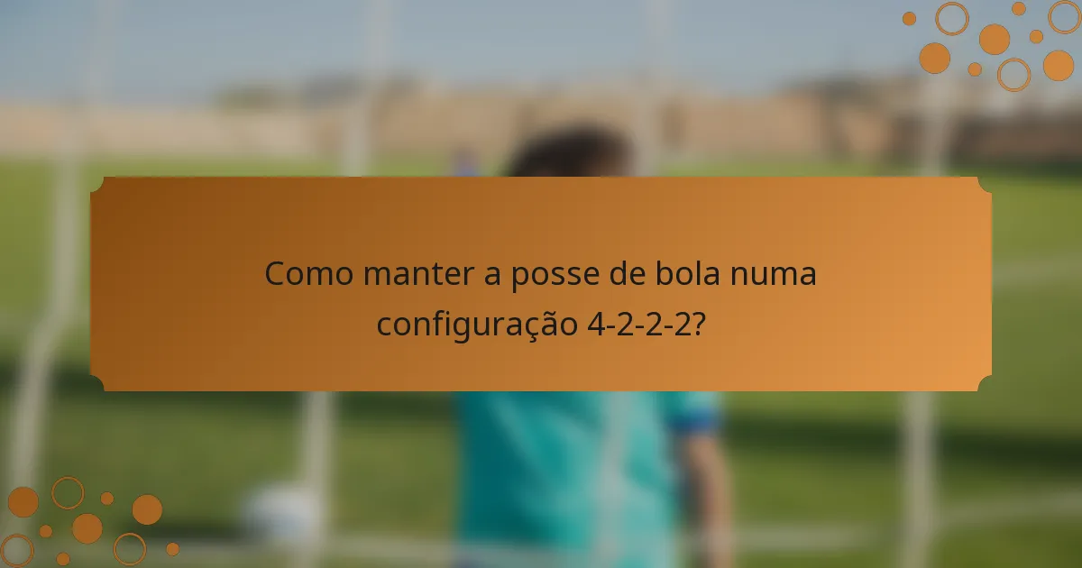 Como manter a posse de bola numa configuração 4-2-2-2?