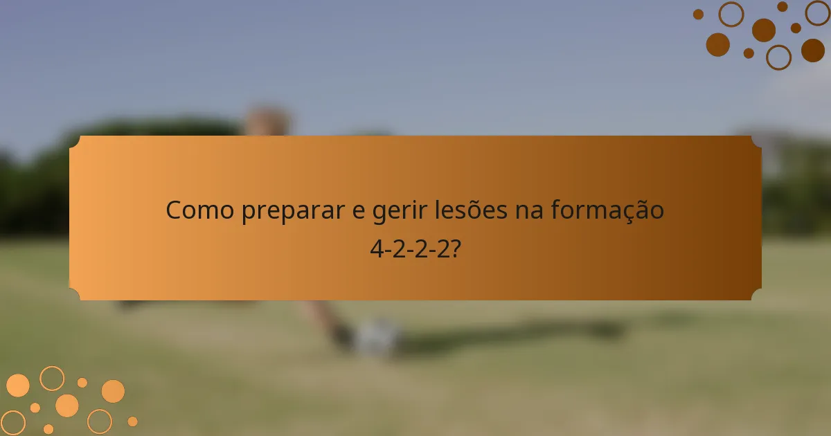 Como preparar e gerir lesões na formação 4-2-2-2?