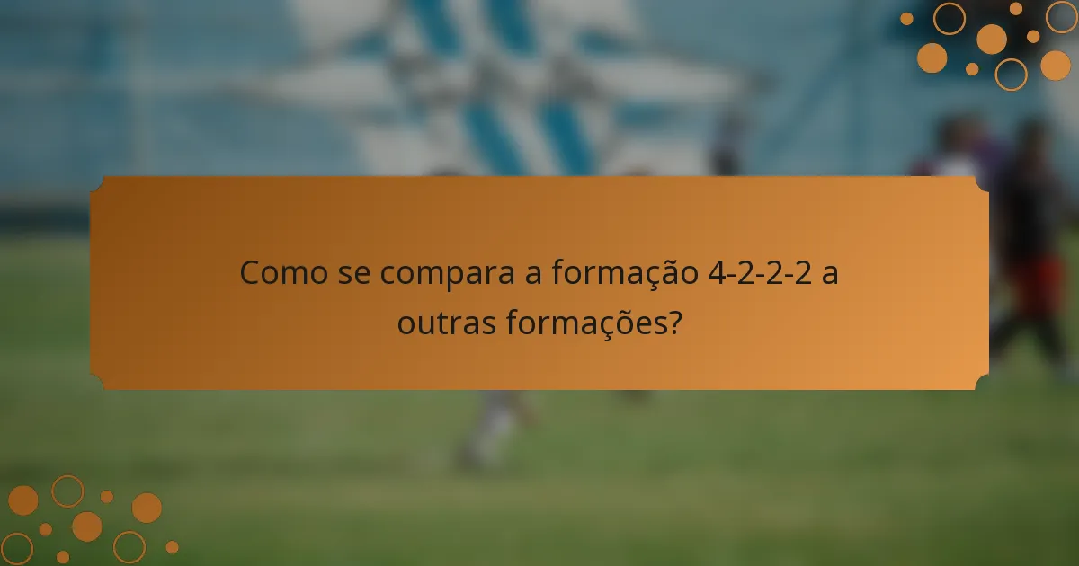 Como se compara a formação 4-2-2-2 a outras formações?