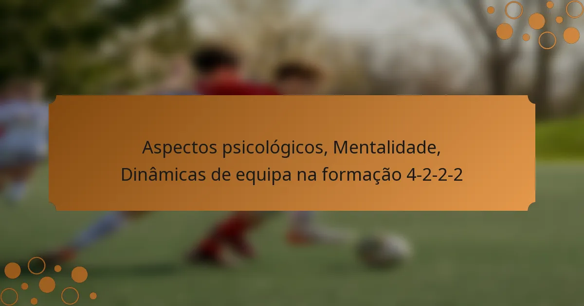 Aspectos psicológicos, Mentalidade, Dinâmicas de equipa na formação 4-2-2-2