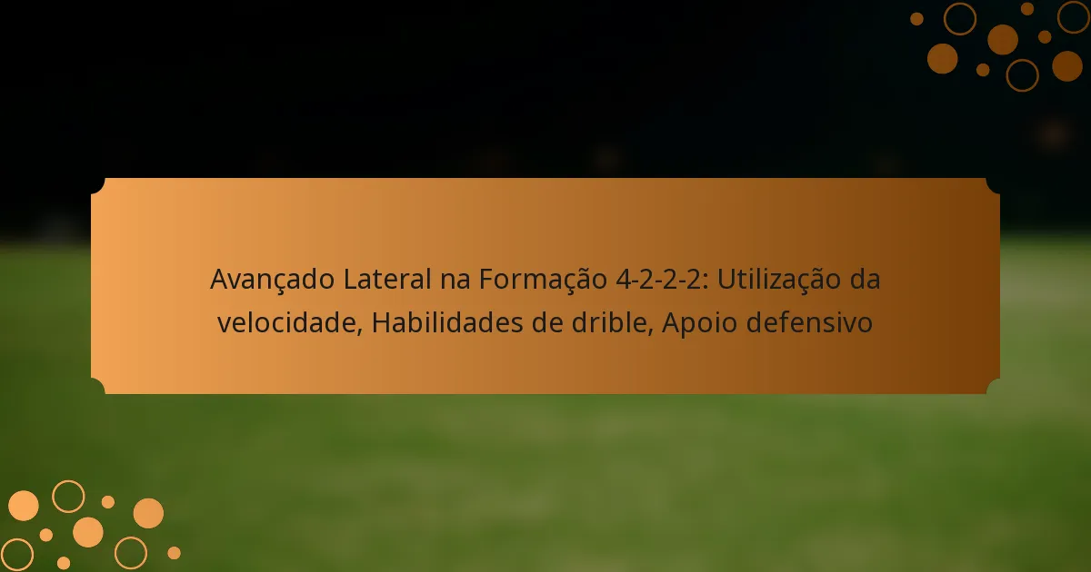 Avançado Lateral na Formação 4-2-2-2: Utilização da velocidade, Habilidades de drible, Apoio defensivo