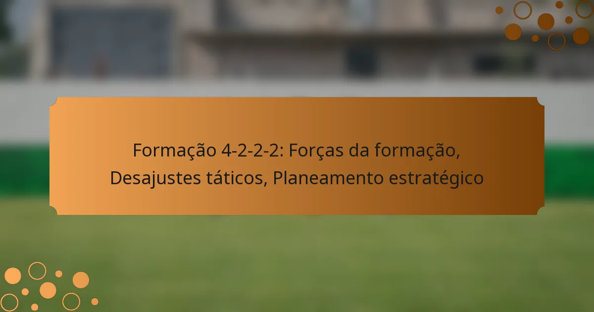 Formação 4-2-2-2: Forças da formação, Desajustes táticos, Planeamento estratégico
