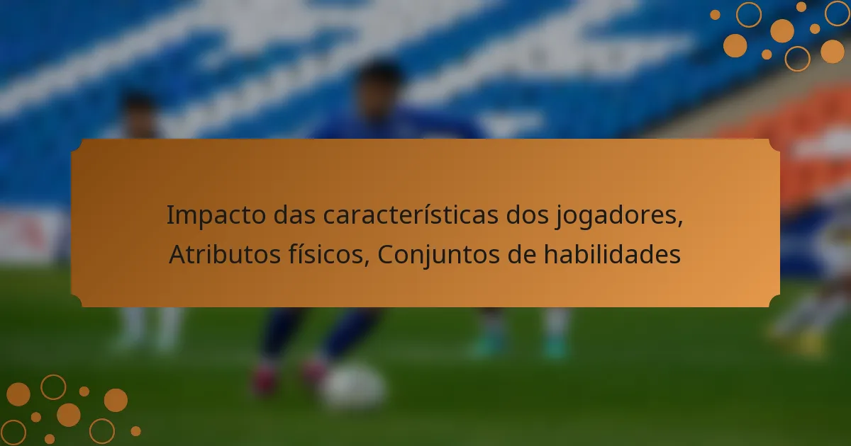 Impacto das características dos jogadores, Atributos físicos, Conjuntos de habilidades
