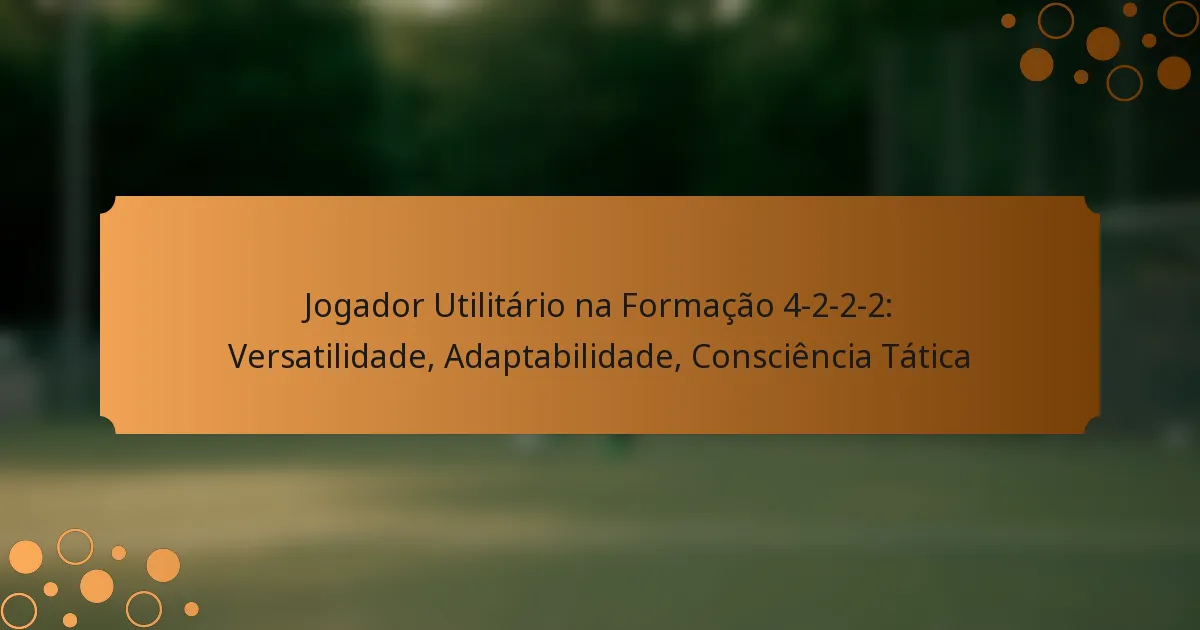 Jogador Utilitário na Formação 4-2-2-2: Versatilidade, Adaptabilidade, Consciência Tática