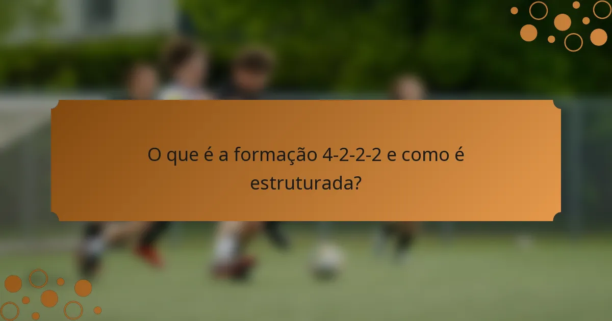 O que é a formação 4-2-2-2 e como é estruturada?