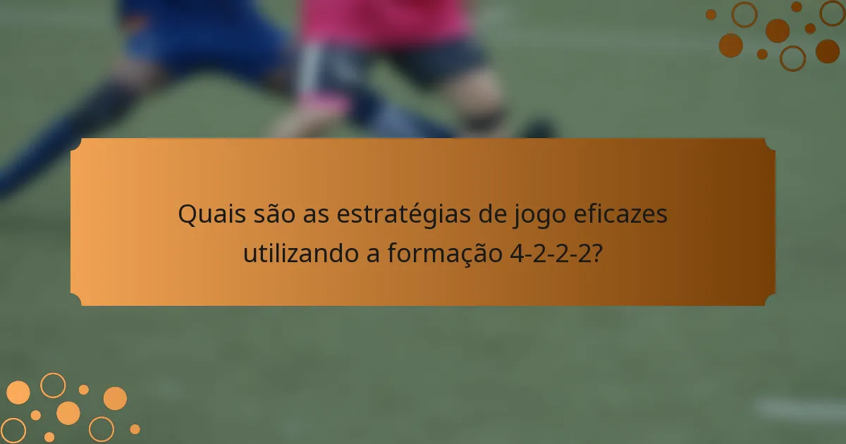 Quais são as estratégias de jogo eficazes utilizando a formação 4-2-2-2?