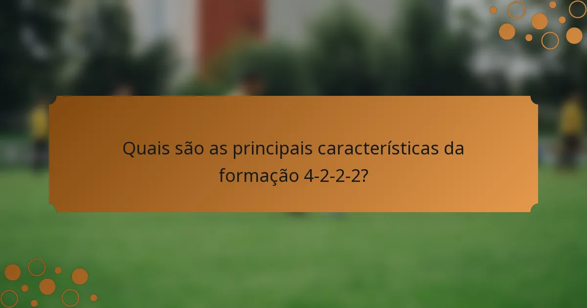Quais são as principais características da formação 4-2-2-2?