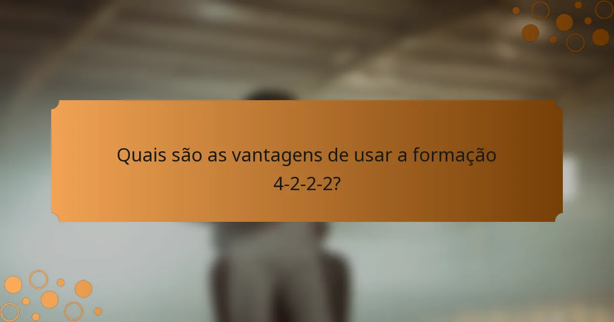 Quais são as vantagens de usar a formação 4-2-2-2?