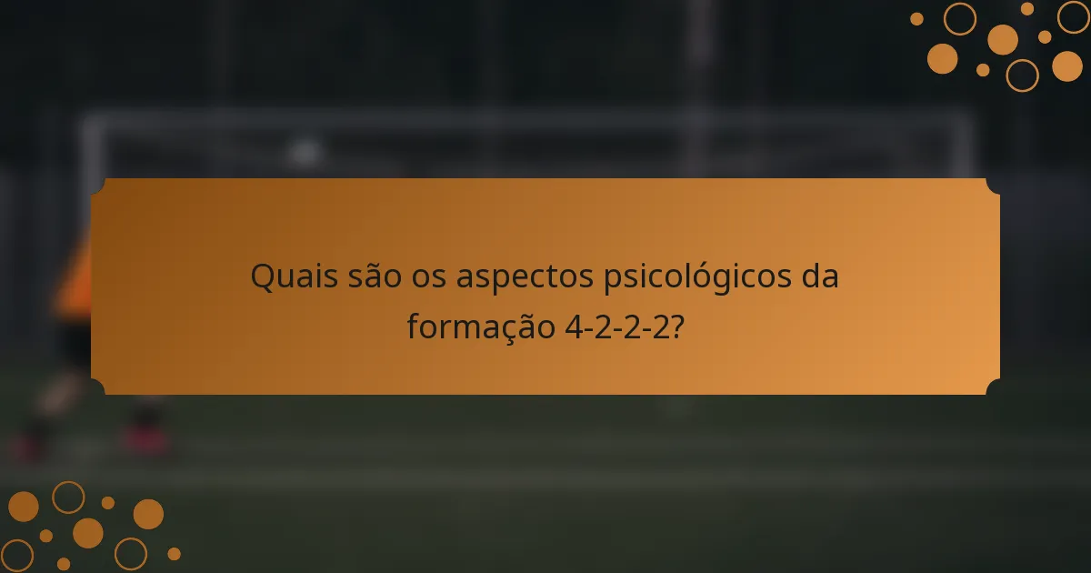 Quais são os aspectos psicológicos da formação 4-2-2-2?