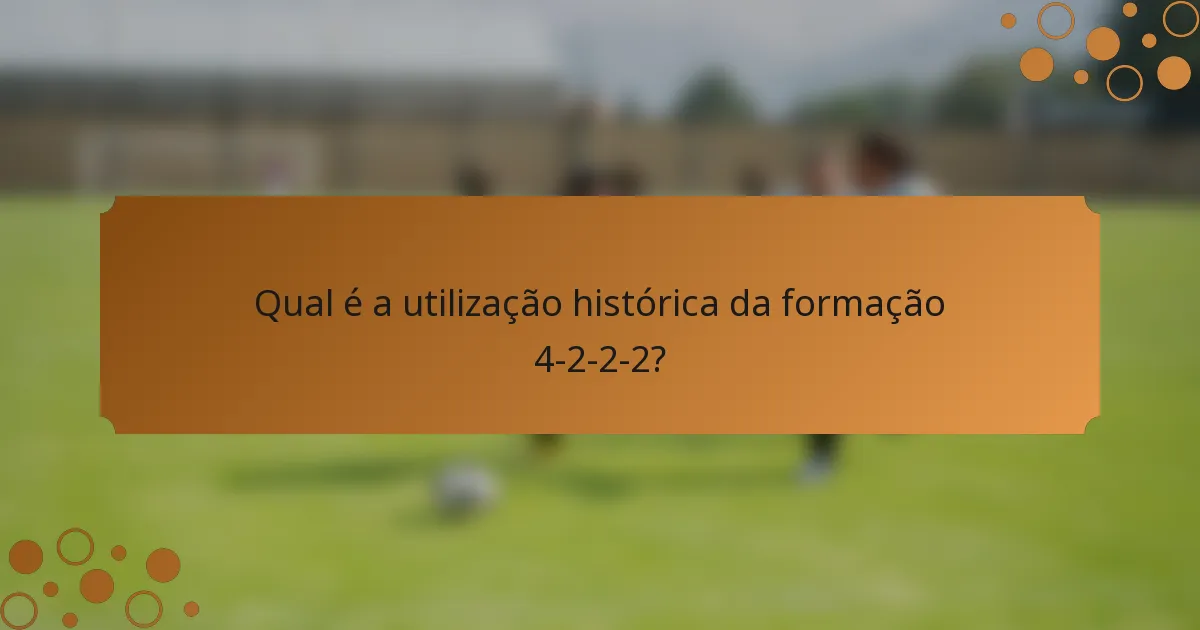Qual é a utilização histórica da formação 4-2-2-2?
