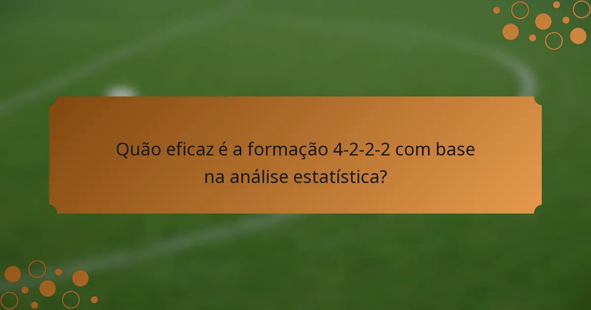 Quão eficaz é a formação 4-2-2-2 com base na análise estatística?